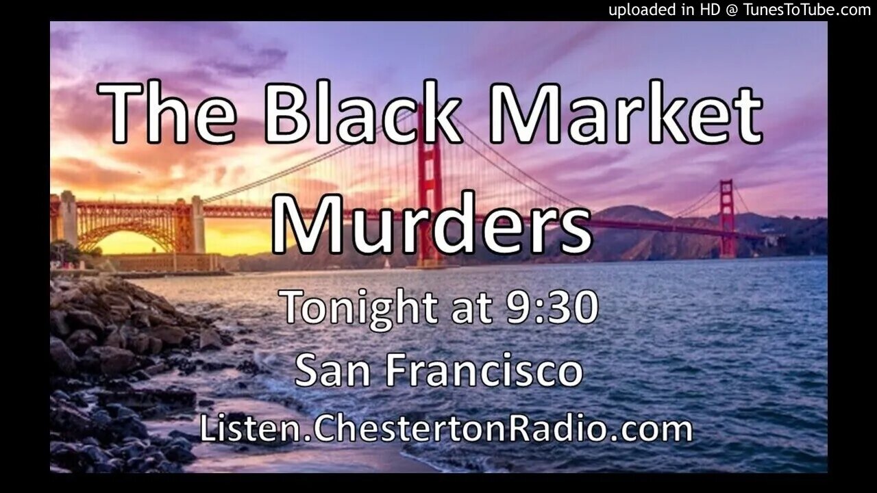 The Black Market Murders - Tonight at 9:30 - San Francisco Theater