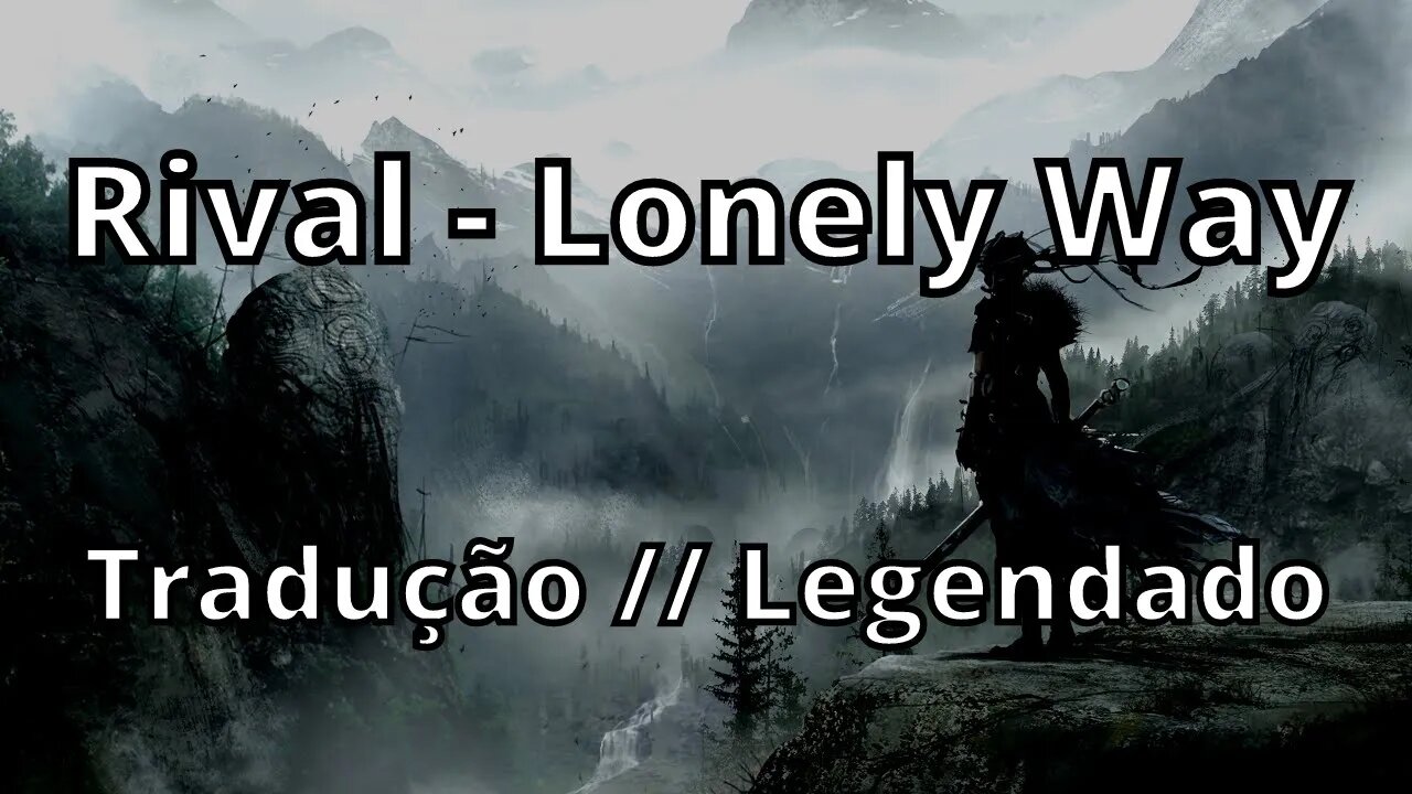 Rival - Lonely Way ( Tradução // Legendado )