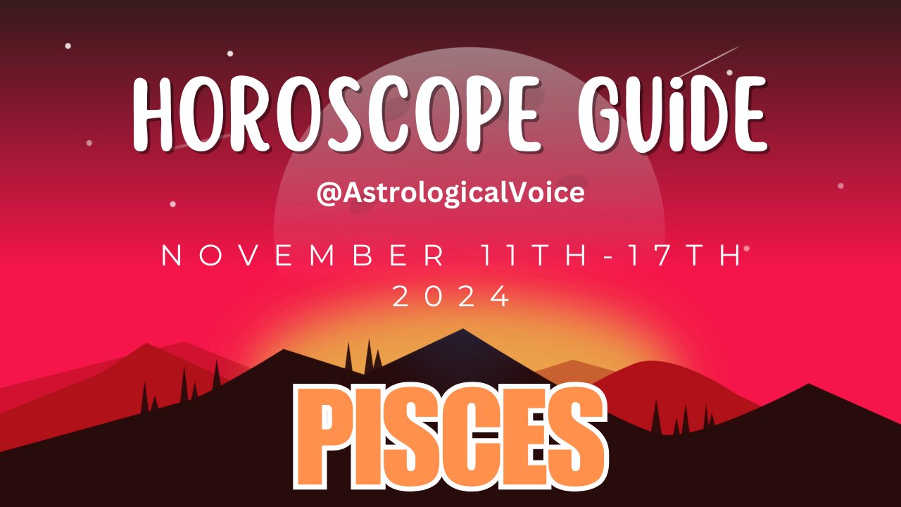 Pisces November 11-17 Horoscope Guide