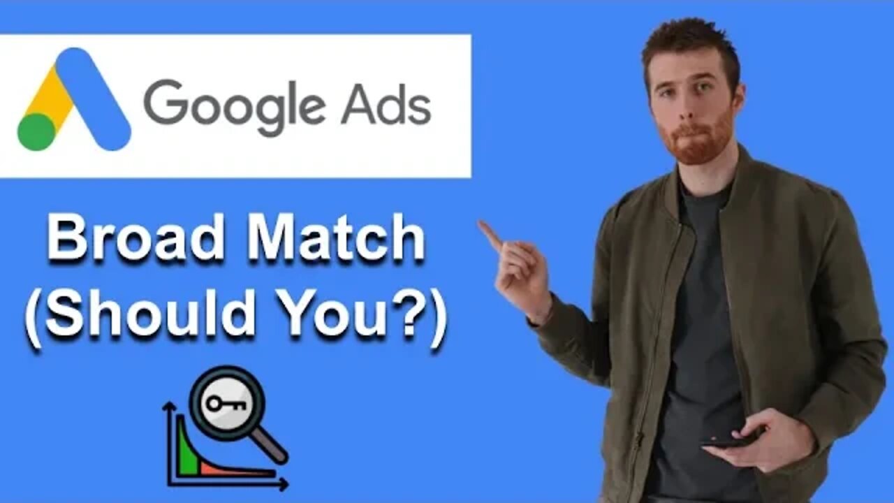 Google Ads Broad Match [Should You Use Them?] (2022)