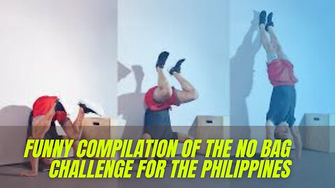 FUNNY COMPILATION OF THE NO BAG CHALLENGE FOR THE PHILIPPINES