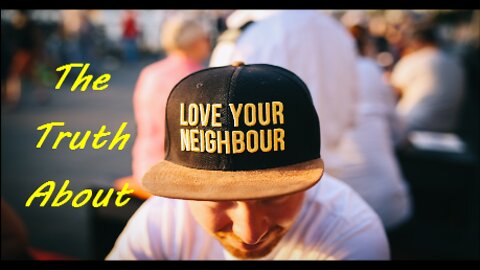 The Truth About Love Your Neighbor