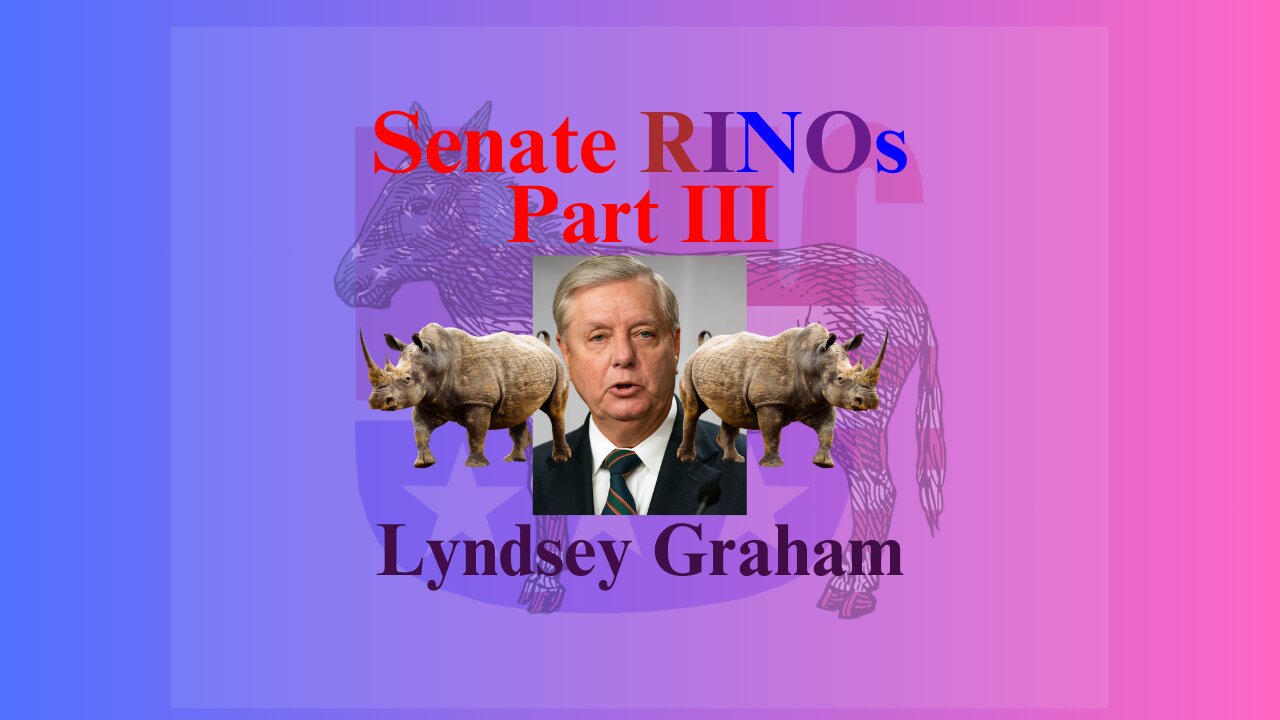 Senate RINOs Part III: Lyndsey Graham