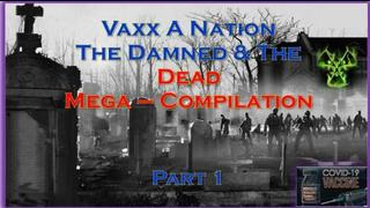 Vaxx A Nation 💉 - The Damned & The Dead - Mega-Compilation (Part 1 of 2 - October 2021)