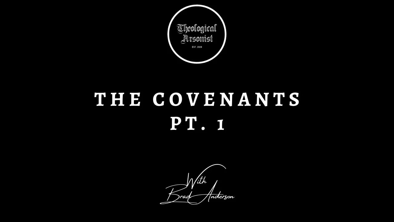 Theological Arsonist / The Covenants Pt. 1 / Featuring Brad Anderson