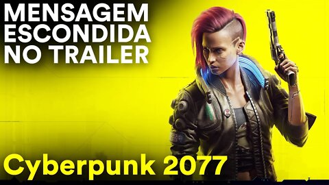 MENSAGEM ESCONDIDA no TRAILER de Cyberpunk 2077 - DLC ***