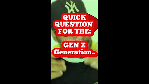 Question for Gen Z!