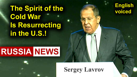 The Spirit of the Cold War Is Resurrecting in the United States! Lavrov