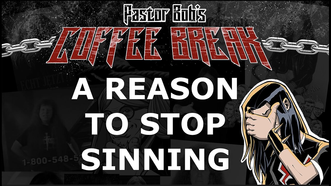 A REASON TO STOP SINNING / Pastor Bob's Coffee Break