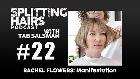 22 | Rachel Flowers Gets a Haircut: Manifesting Mindset and Intentions into Wellness Success