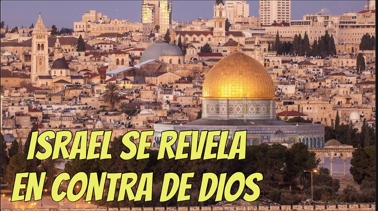 ISRAEL SE REVELA EN CONTRA DE DIOS