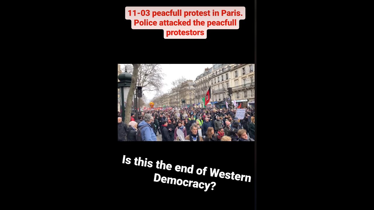 Peaceful Protest in PARIS. POLICE attacked THE PEACEFULL Protestors Is this the END of WESTERN DEMO