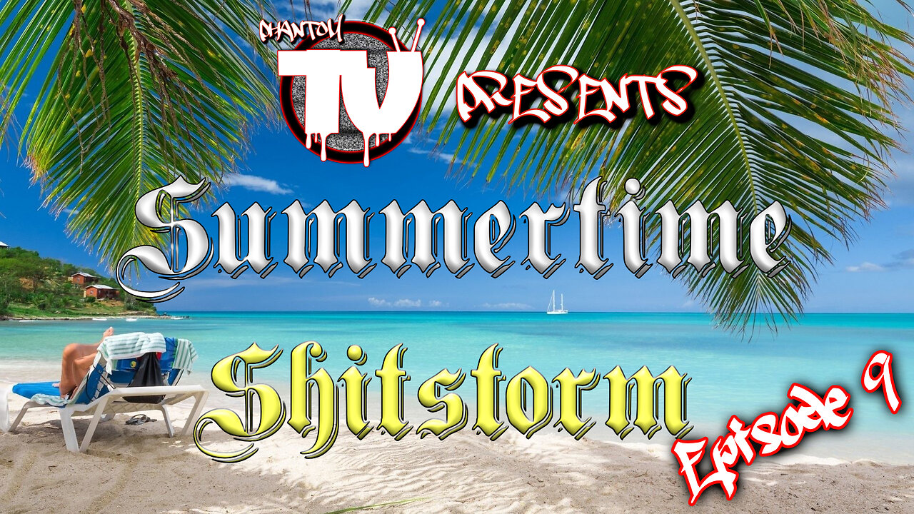 Phantom TV Presents: Summertime Shitstorm | S3 E2