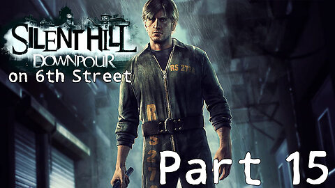 Silent Hill Downpour on 6th Street Part 15