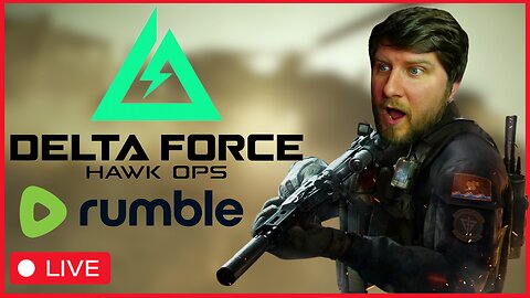 Delta Force: Hawk Ops LIVESTREAM / Chat / ADHD #RumbleGaming #RumbleTakeover