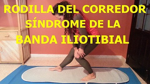 COMO CURAR EL SINDROME DE LA BANDA ILIOTIBIAL O RODILLA DEL CORREDOR