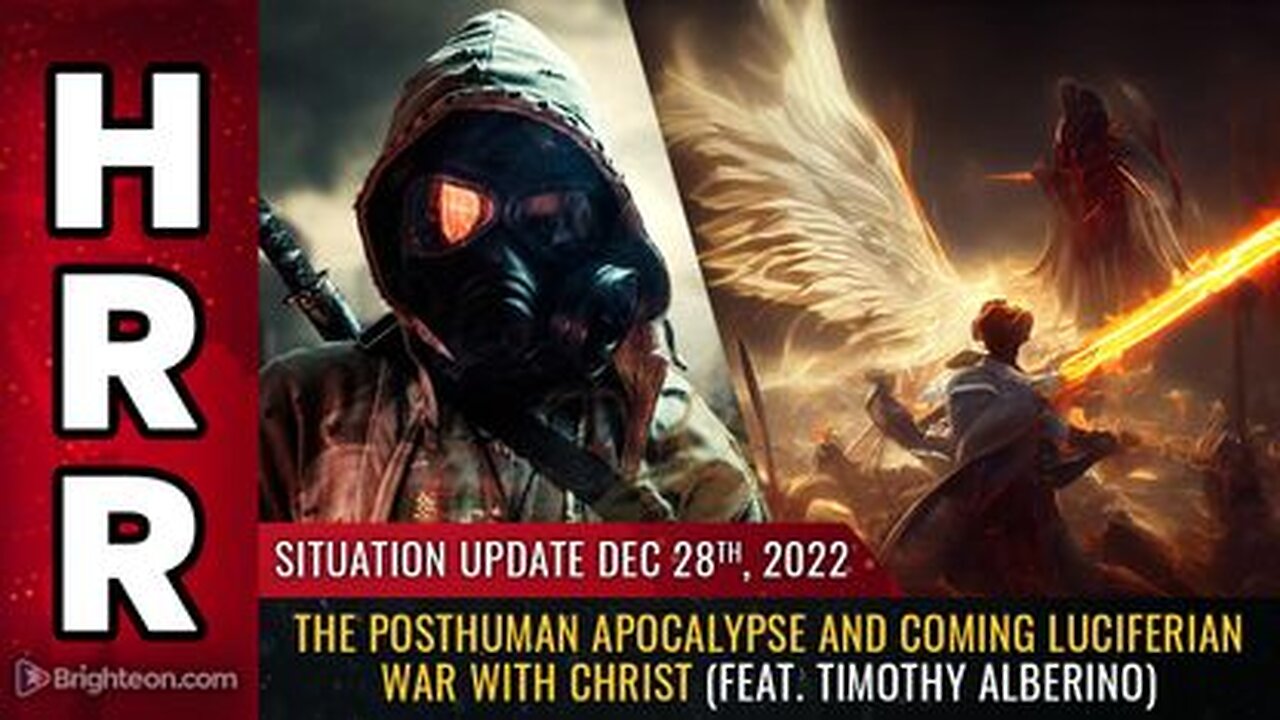 12-28-22 S.U. The Posthuman Apocalypse and coming Luciferian War with Christ
