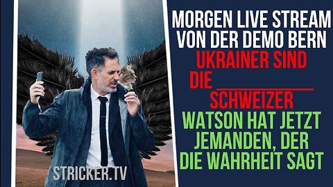 Morgen Live: Demo Bern. Ukrainer: Die wertvolleren Schweizer. Jemand sagt bei Watson die Wahrheit.