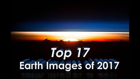 Top 17 Earth From Space 2017 (4K)