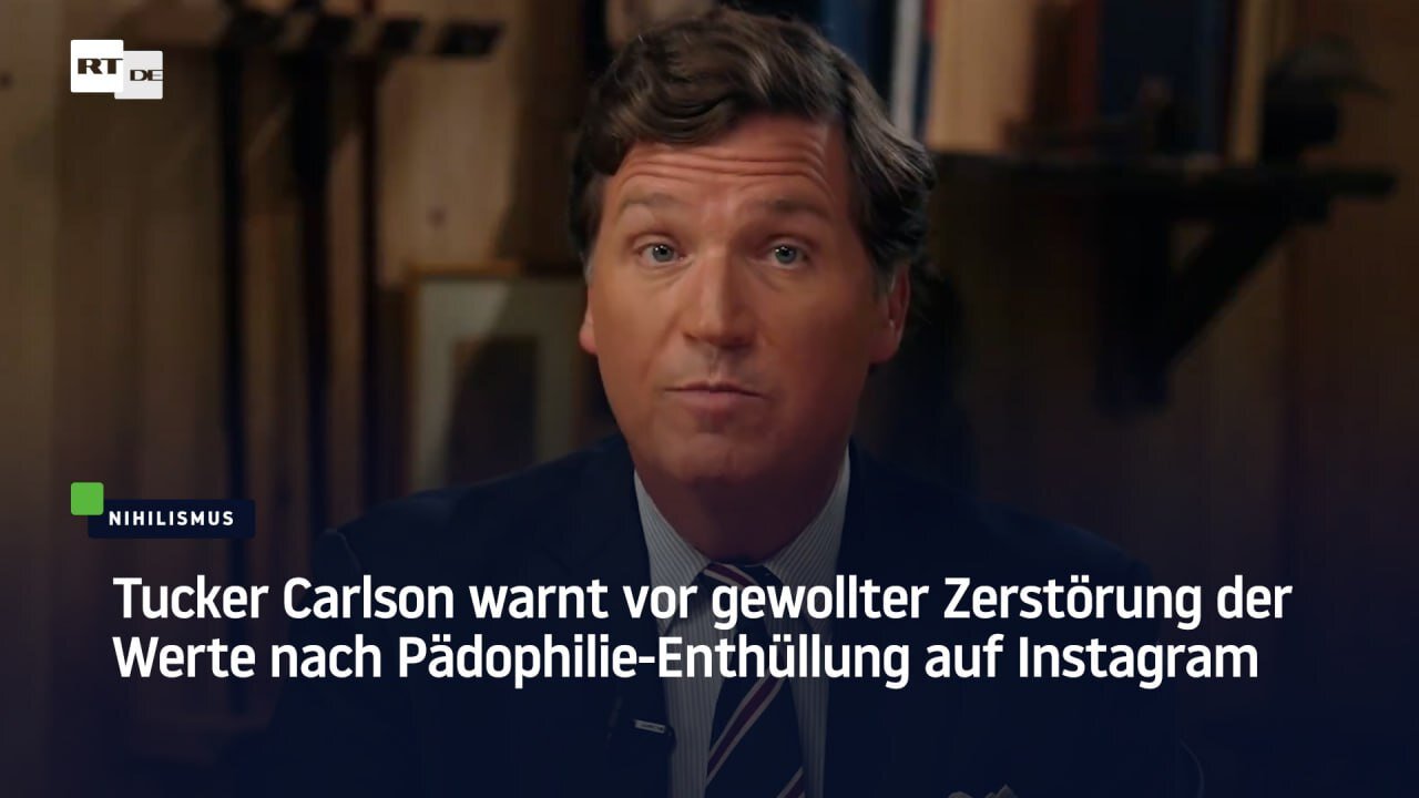 Tucker Carlson warnt vor gewollter Zerstörung der Werte nach Pädophilie-Enthüllung auf Instagram