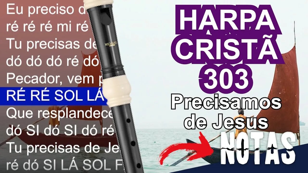 Harpa Cristã 303 - Precisamos de Jesus - Cifra melódica