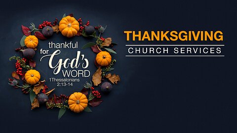Special Thanksgiving Service: Thankful for God’s Word (1 Thessalonians 2:13-14) - Xavier Ries