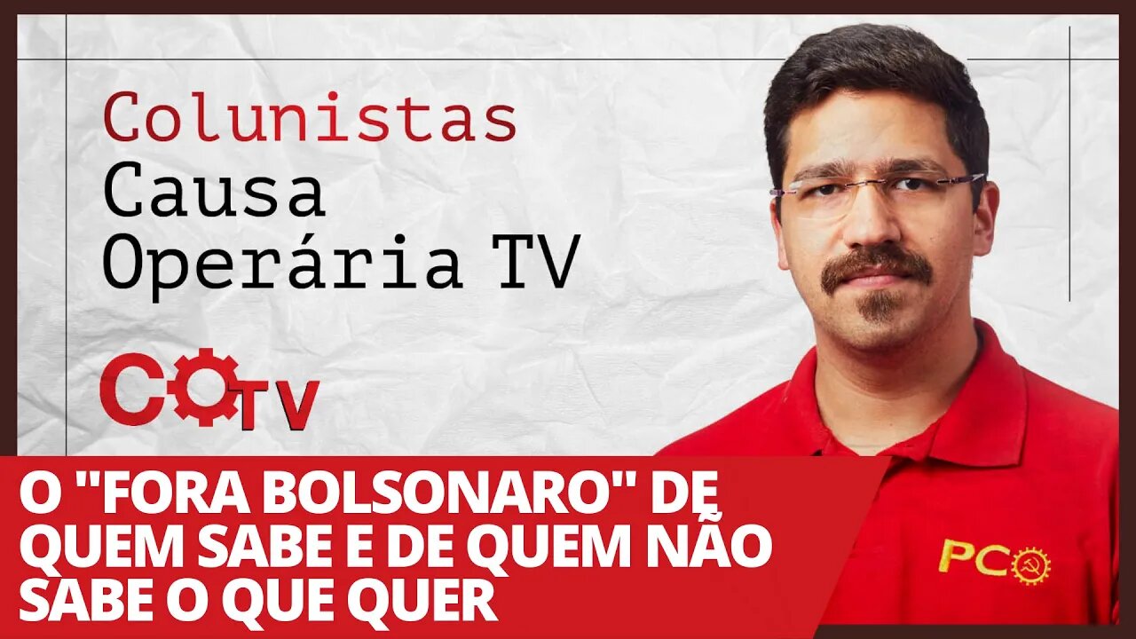 O "Fora Bolsonaro" de quem sabe e de quem não sabe o que quer - Colunistas da COTV | Rafael Dantas