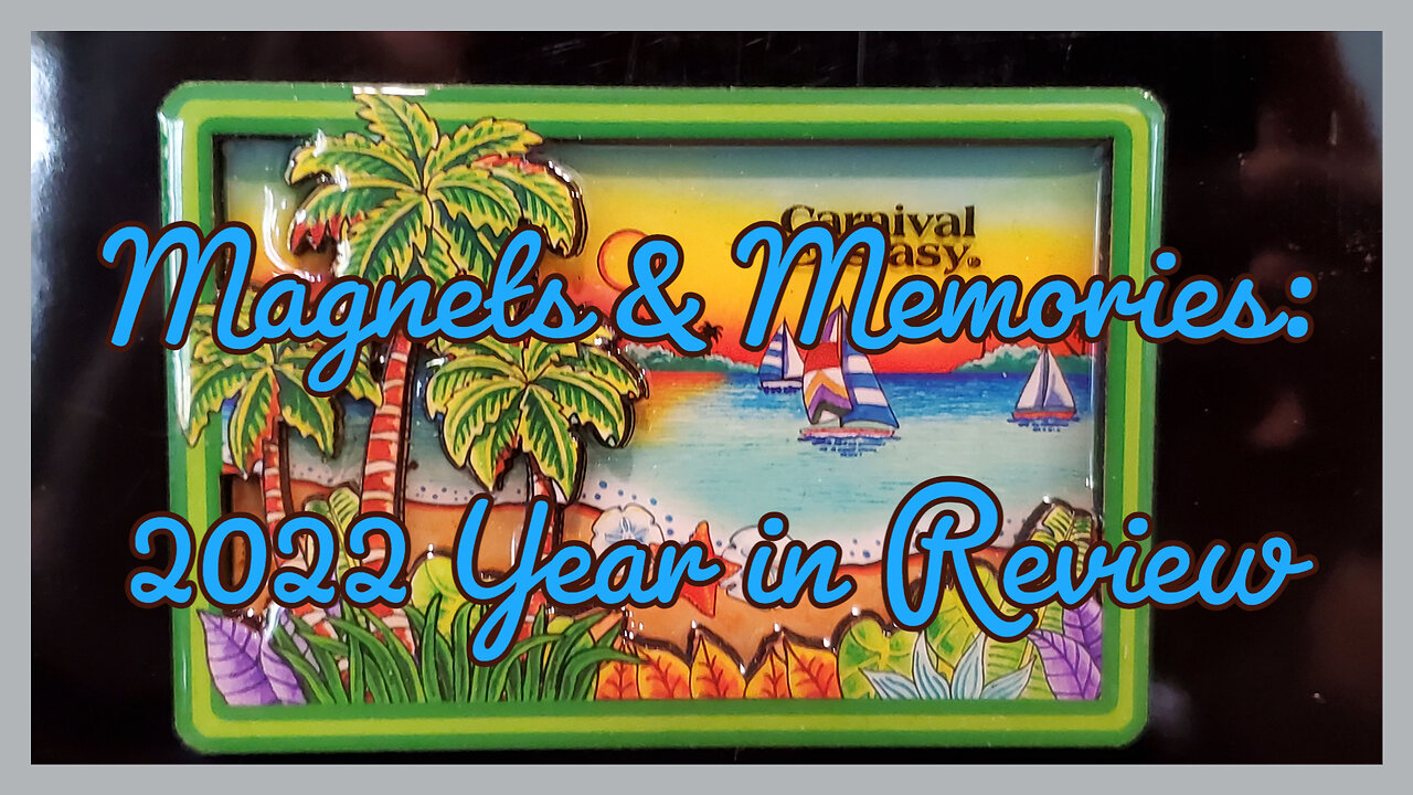 Magnets & Memories | 2022 A Year of Travel in Review