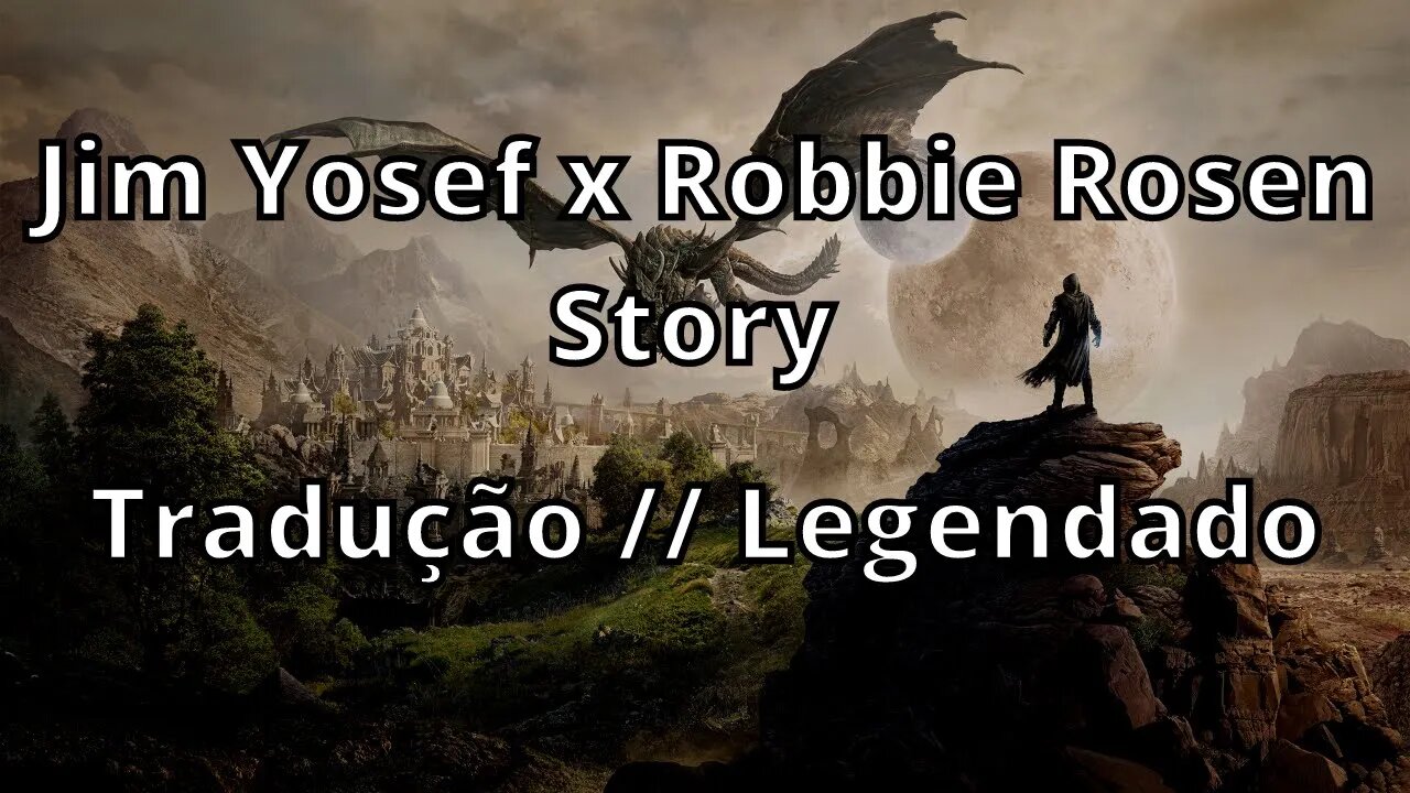 Jim Yosef x Robbie Rosen - Story ( Traduçaõ // Legendado )