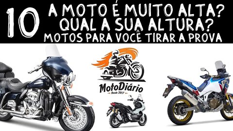 Moto ALTA ou BAIXA? Qual é a sua moto ideal, alta ou baixa? 10 motos para você tirar a prova