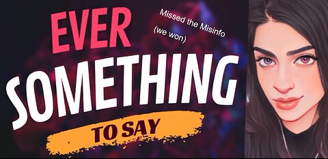 EVER SOMETHING TO SAY: Missed the Misinformation