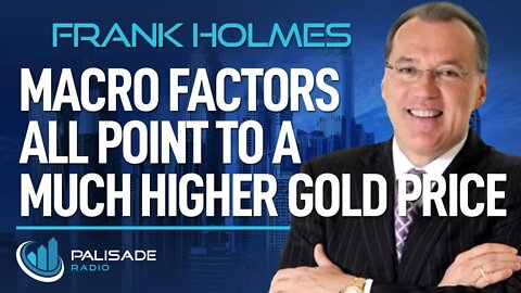 Frank Holmes: Macro Factors All Point to a Much Higher Gold Price