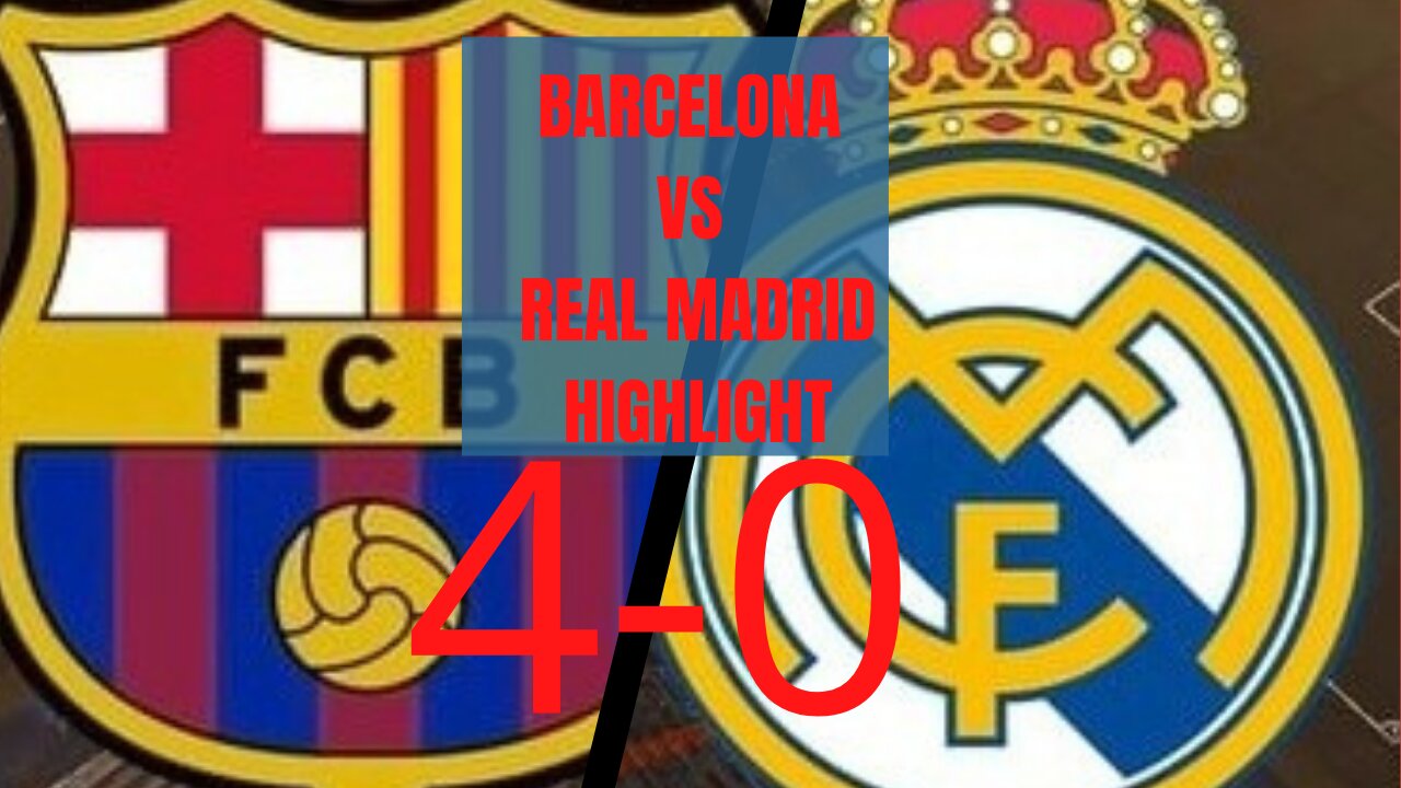 barcelona vs real madrid letest match highlight 2022,barcelona vs real madrid 4-0