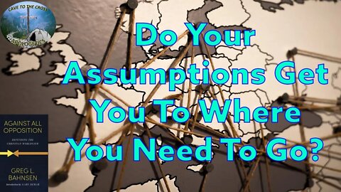 Do Your Assumptions Get You To Where You Need To Go?