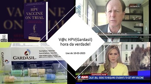 VAC HPV Gardasil! A Hora da Verdade!