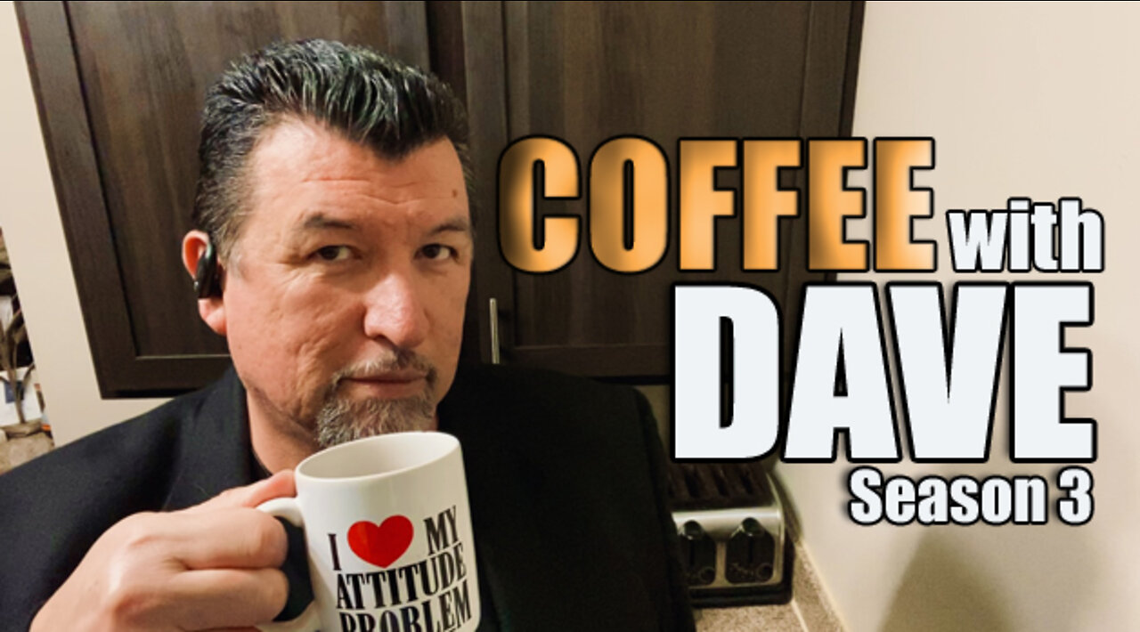 COFFEE WITH DAVE - VOL. 3 - EPISODE 55