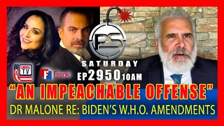 EP 2949-10AM Dr. Robert Malone: Biden Admin. Proposed WHO Amendments “An Impeachable Offense”