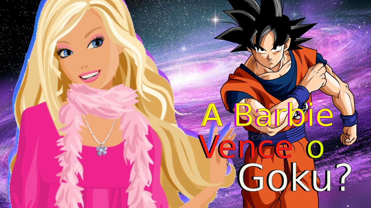 A Barbie Vence o Goku?? - poder de personagem