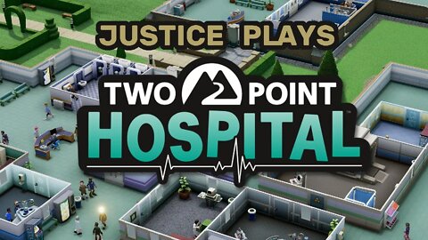 Two Point Hospital - Part 1 (Justice Plays 2020)