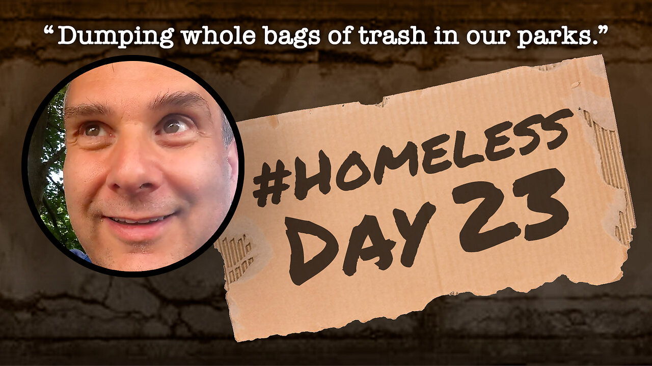 #Homeless Day 23: “Dumping whole bags of trash in our parks.”