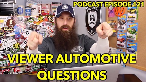 Viewer Automotive Questions ~ Podcast Episode 121