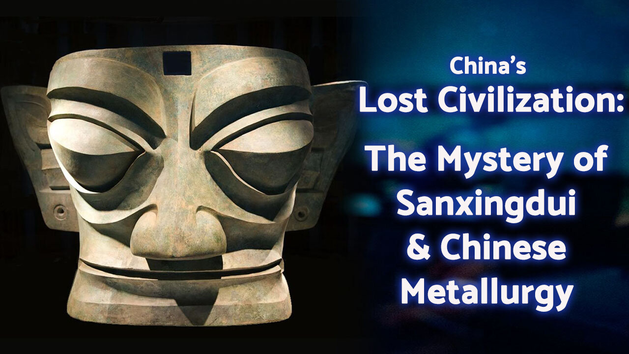 Lost Civilization Sanxingdui: The Mystery of Sanxingdui & Chinese Metallurgy