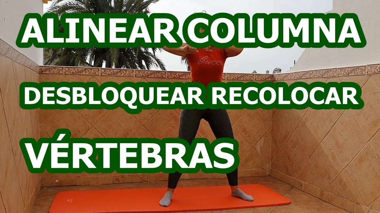 ALINEAR TU COLUMNA Y RECOLOCAR VERTEBRAS DESBLOQUEANDO