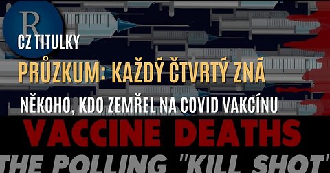Každý čtvrtý si myslí, že někdo, koho zná, zemřel na následky COVID vakcíny (CZ TITULKY)