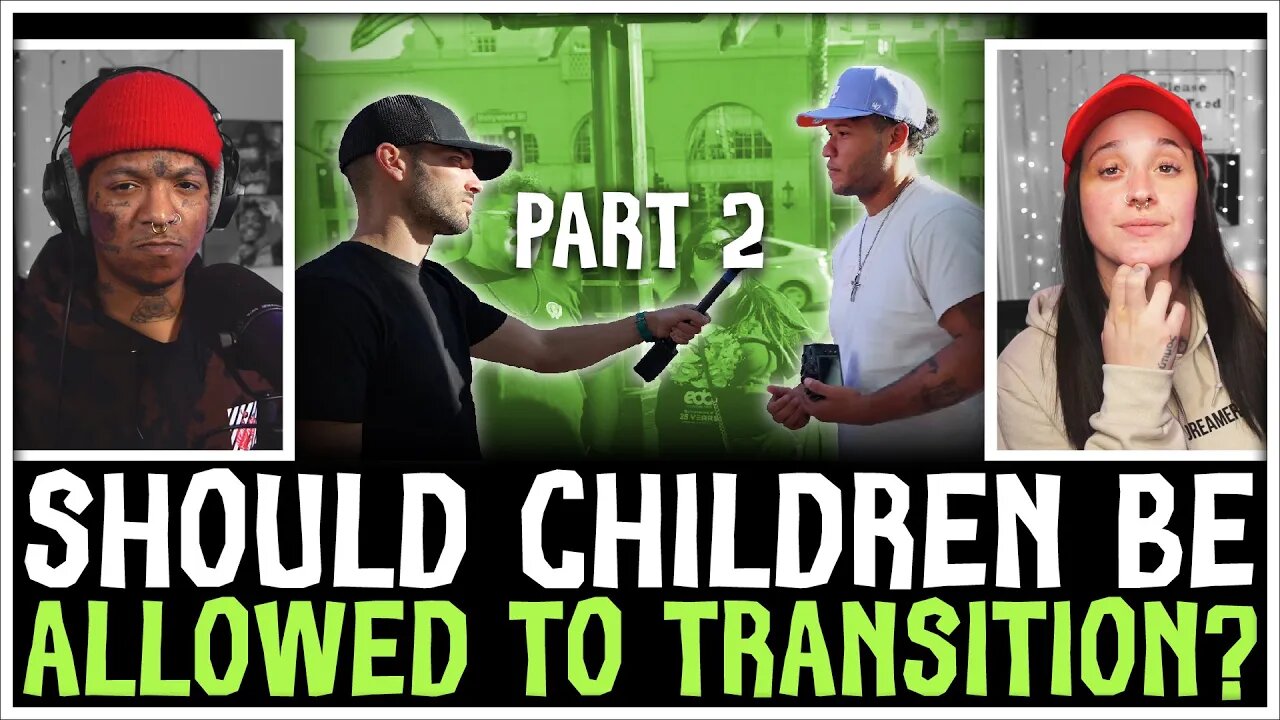 PART 2: Should CHILDREN be ALLOWED to TRANSITION their GENDER? (REACTION)