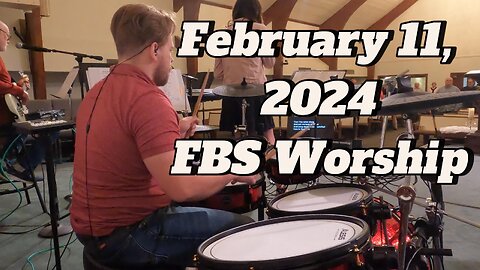 FBS Worship, February 11, 2024, Part two