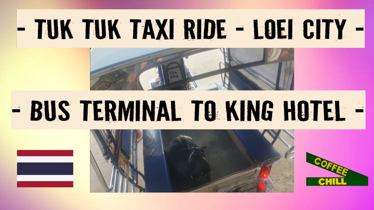 Loei City - Tuk Tuk Taxi Ride 🛺 Bus Terminal to King Hotel ตุ๊ก ตุ๊ก - Bus Terminal to King Hotel TV