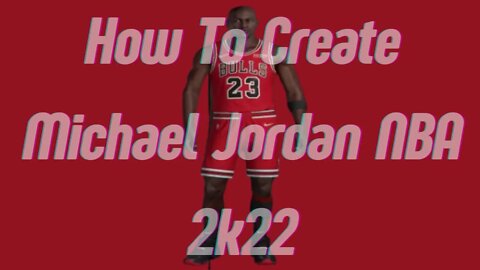 How To Create Michael Jordan NBA 2k22