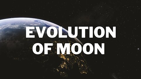 Evolution of Moon | NASA 2023