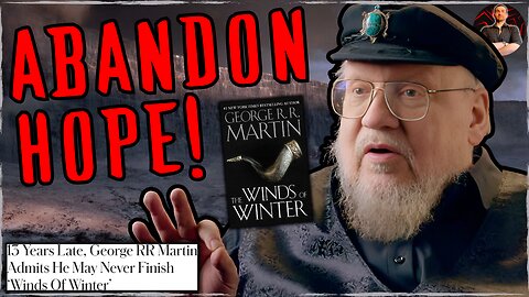 Winds of Winter is DEAD! George R.R. Martin Admits He Can't Finish!